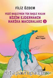 Yedi Başlıyken Tek Başlı Kalan Bizim Ejderhanın Harika Maceraları 
