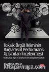 Toksik Örgüt İkliminin Bağlamsal Performans Açısından İncelenmesi & İdeal Çalışan Algısı ve Örgütsel Sinizm Düzeyinin Aracı Rolü