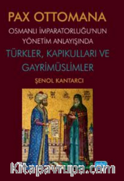 Pax Ottomana - Osmanlı İmparatorluğu'nun Yönetim Anlayışında Türkler, Kapıkulları ve Gayrimüslimler