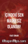 İçindeki Sen Maskesiz Olandır