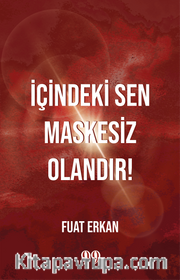 İçindeki Sen Maskesiz Olandır