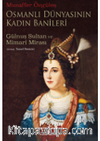 Osmanlı Dünyasının Kadın Banileri – Gülnuş Sultan ve Mimari Mirası                                       