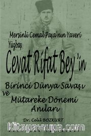 Mersinli Cemal Paşa'nın Yaveri Yüzbaşı Cevat Rifat Bey'in Birinci Dünya Savaşı ve Mütareke Dönemi Hatıraları