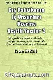 Dış Politikanın İç Unsurları Üzerine Çeşitli Yazılar 2 <br /> Dış Politika Üzerine Okumalar 19