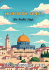 Nureddîn Zengi-Bir Kudüs Aşığı