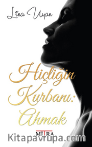 Hiçliğin Kurbanı:Ahmak