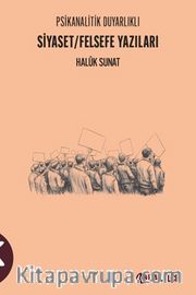 Siyaset / Felsefe Yazıları Psikanalitik Duyarlıklı