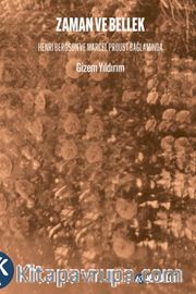 Zaman ve Bellek Henri Bergson ve Marcel Proust Bağlamında