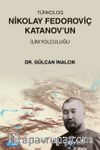 Türkolog Nikolay Fedoroviç Katanov'un İlim Yolculuğu