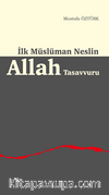 İlk Müslüman Neslin Allah Tasavvuru