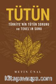 Tütün <br /> Türkiye'nin Tütün Sorunu ve Tekel'in Sonu