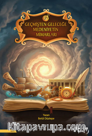 Geçmişten Geleceğe Medeniyetin Mimarları