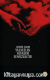 Benim Adım Yalnızlık Soyadım Sensizliktir