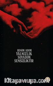 Benim Adım Yalnızlık Soyadım Sensizliktir
