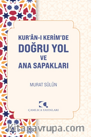 Kur'an-ı Kerim'de Doğru Yol ve Ana Sapakları