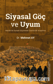 Siyasal Göç ve Uyum  Mardin'de Suriyeli Göçmenler Üzerine Bir Araştırma