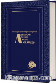 Türk Dünyası Ortak İletişim Dili Uğrunda Azerbaycan Dilinin Yazım Kılavuzu