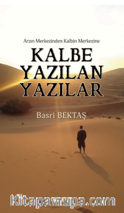 Arzın Merkezinden Kalbin Merkezine Kalbe Yazılan Yazılar