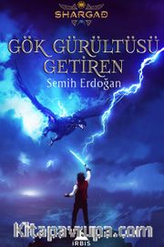 Gök Gürültüsü Getiren <br /> Şargad Destanı 1. Kitap