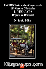 Fayton Tartışmaları Çerçevesinde 1980'lerden Günümüze Büyükada'da Değişim Ve Dönüşüm