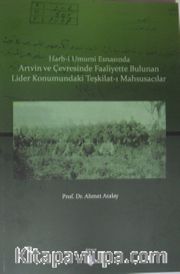 Harb-i Umumi Esnasında Artvin ve Çevresinde Faaliyette Bulunan Lider Konumundaki Teşkilat-ı Mahsusacılar