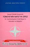 Sovyet Tehdidi Karşısında Türkiye'nin Nato'ya Girişi III. Cumhurbaşkanı Celal Bayar'ın Hatıraları ve Belgeleri