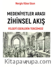 Medeniyetler Arası Zihinsel Akış Felsefi Eserlerin Tercümesi