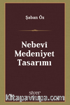 Nebevî Medeniyet Tasarımı & Medeniyet İnşasında Nebevî Modellik