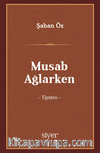 Musab Ağlarken