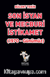 Son İsyan ve Mecburi  İstikamet  (1970 – Günümüz)