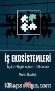 İş Ekosistemleri - İşbirliğinden Güce