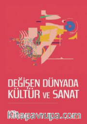 Değişen Dünyada Kültür ve Sanat