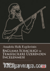 Anadolu Halk Ezgilerinin Bağlama İcracılığı ve Temsilcileri Üzerinden İncelenmesi