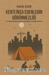 Kenti İnşa Edenlerin Görünmezliği & 21. Yüzyıl Kentinde İnşaat, İnşaat İşçisi ve Emeğin Durumu
