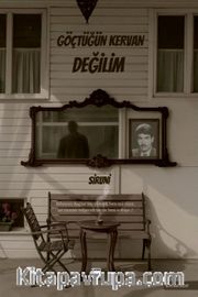 Göçtüğün Kervan Değilim