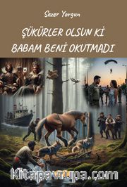 Şükürler Olsun ki Babam Beni Okutmadı