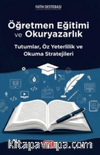 Öğretmen Eğitimi ve Okuryazarlık -- Tutumlar, Öz Yeterlilik ve Okuma Stratejileri