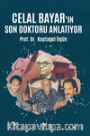 Celal Bayar'ın Son Doktoru Anlatıyor