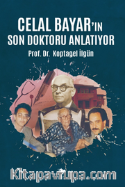 Celal Bayar'ın Son Doktoru Anlatıyor