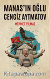 Manas'ın Oğlu Cengiz Aytmatov