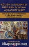 Kültür ve Medeniyet Türklerin Dünyaya Açılan Kapısıdır
