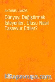 Dünyayı Değiştirmek İsteyenler, Ulusu Nasıl Tasavvur Ettiler?