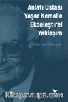Anlatı Ustası Yaşar Kemal'e Ekoeleştirel Yaklaşım