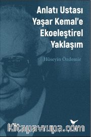 Anlatı Ustası Yaşar Kemal'e Ekoeleştirel Yaklaşım