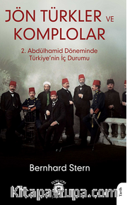 Jön Türkler Ve Komplolar <br /> 2. Abdülhamid Döneminde Türkiye'nin İç Durumu