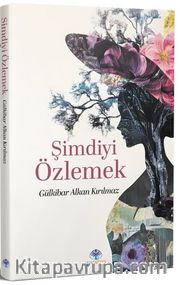 Şimdiyi Özlemek