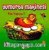 Yumurta Makinesi Kim Yapıyor?