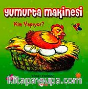Yumurta Makinesi Kim Yapıyor?