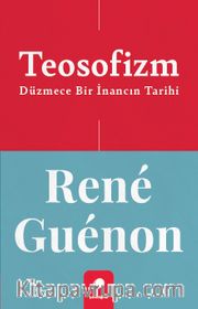 Teosofizm <br /> Düzmece Bir İnancın Tarihi