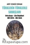 Türklerin Türklerle Savaşları & Orta Asya - Çin İlişkileri MÖ 2070 - MS 1644